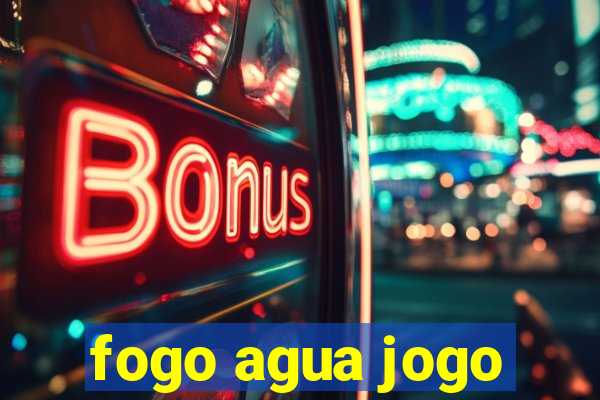 fogo agua jogo